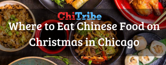 Where to Eat Chinese Food on Christmas in Chicago ChiTribe