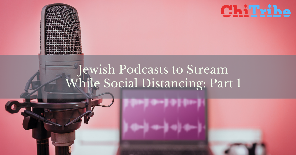 Jewish Podcasts to Stream While Social Distancing Part 1