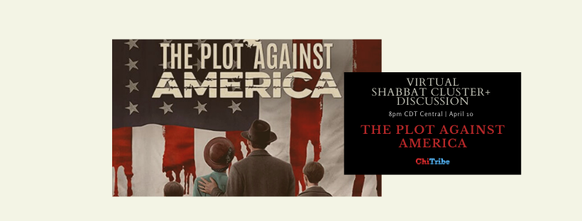 Shabbat Cluster Discussion: HBO's Plot Against America chitribe