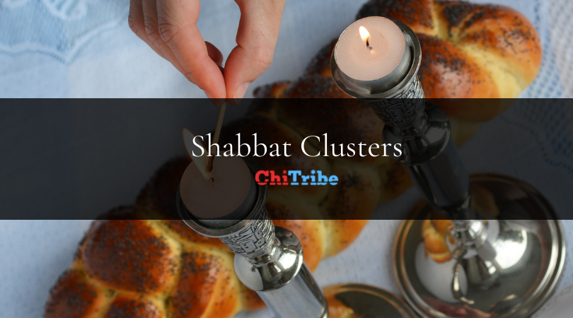 ChiTribe Shabbat Clusters are Back