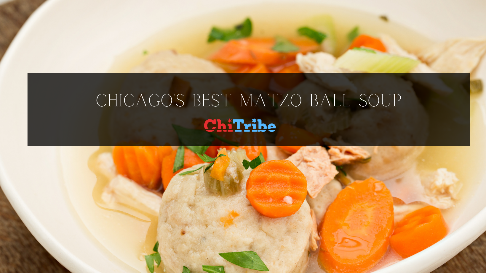 Chicago’s Five Best Matzo Ball Soup