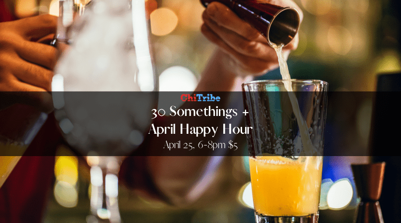 30 somethings April Happy Hour ChiTribe 2023