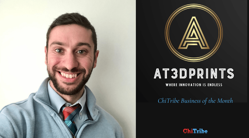 ChiTribe Business of the Month AT3DPrints: Meet Aaron Tarragano