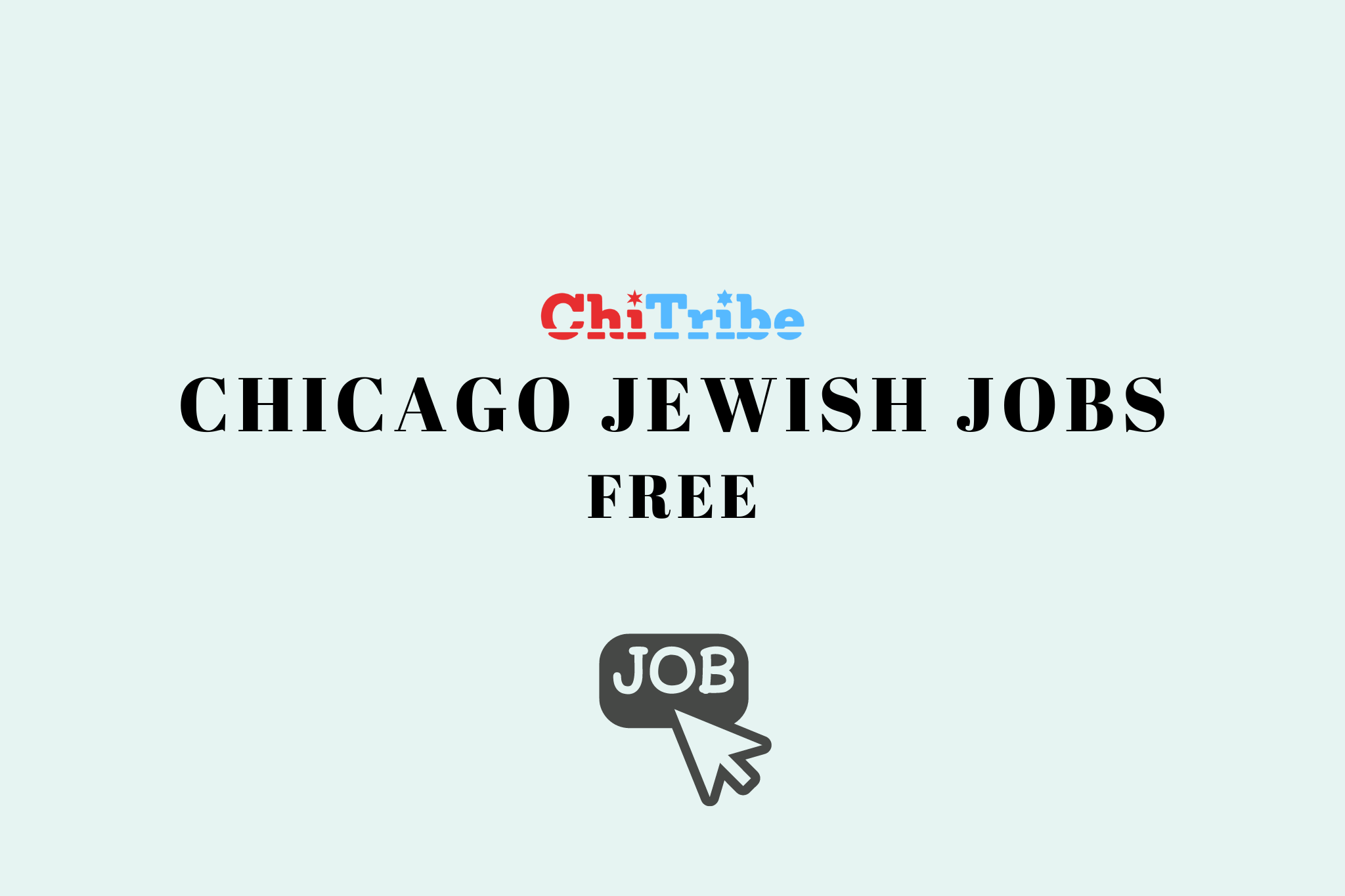 Post Your Job Openings for Free on the ChiTribe Jewish Chicago Job Board