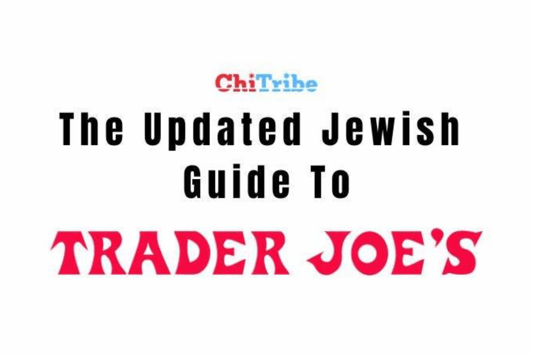 The Updated Jewish Guide To Trader Joe’s